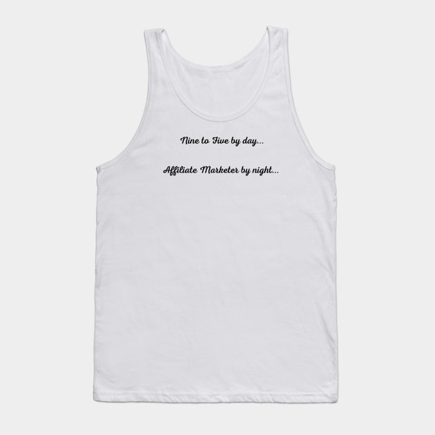 Affiliate Marketer by night... Tank Top by ImmaFortuneCreations